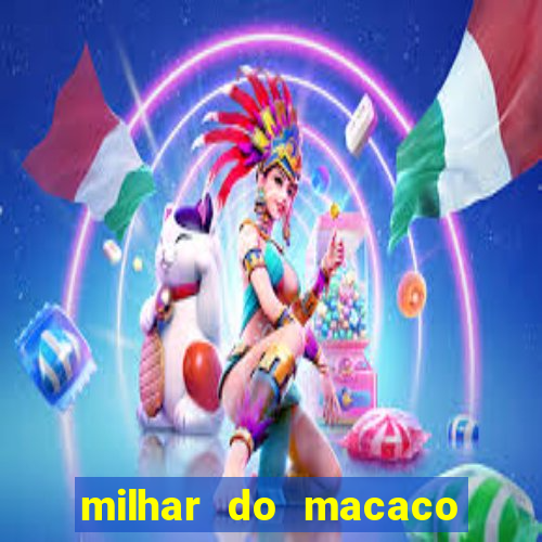 milhar do macaco que mais saem no jogo do bicho